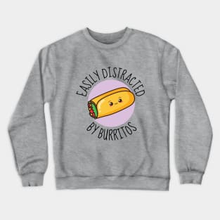 Easily Distracted By Burritos Funny Crewneck Sweatshirt
